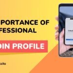 The Importance of a Professional LinkedIn Profile