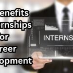 The Benefits of Internships for Career Development